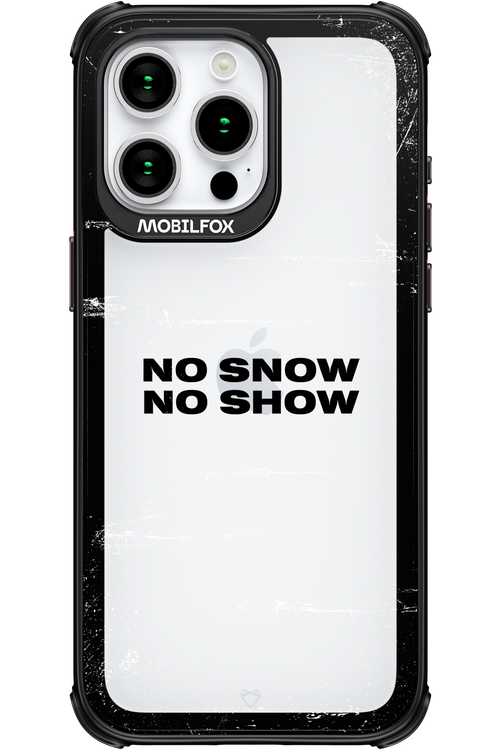 No snow, no show Mirror - Apple iPhone 15 Pro Max