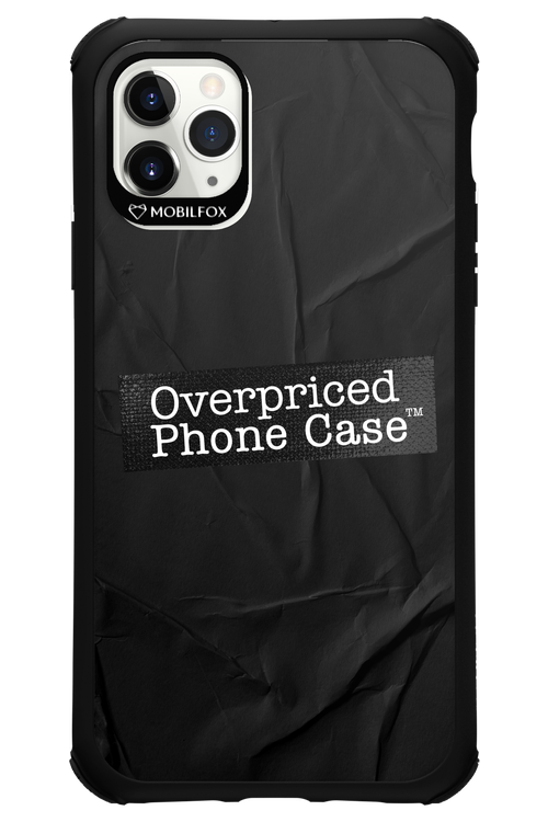 Overpriced Phone Case 2.0 - Apple iPhone 11 Pro Max