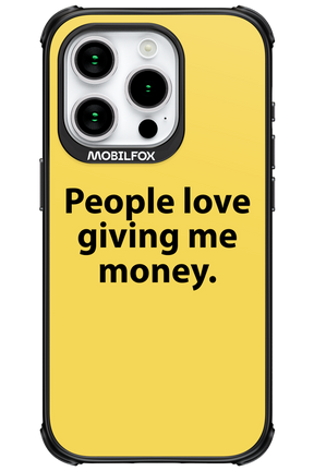 People love giving me money - Apple iPhone 15 Pro