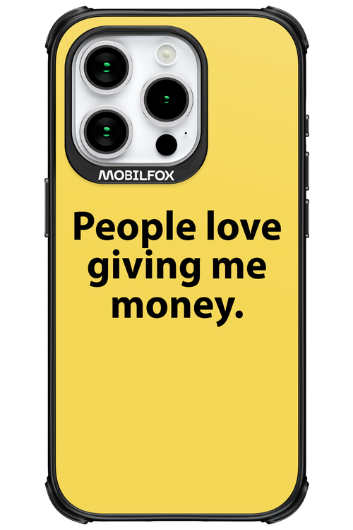 People love giving me money - Apple iPhone 15 Pro