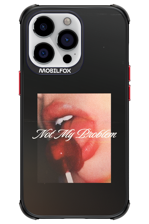 Not My Problem II 2.0 - Apple iPhone 13 Pro