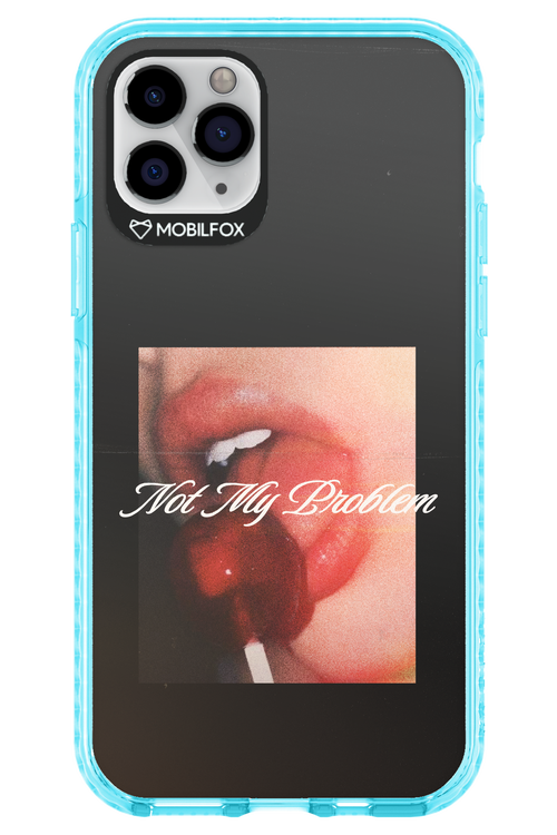 Not My Problem II 2.0 - Apple iPhone 11 Pro