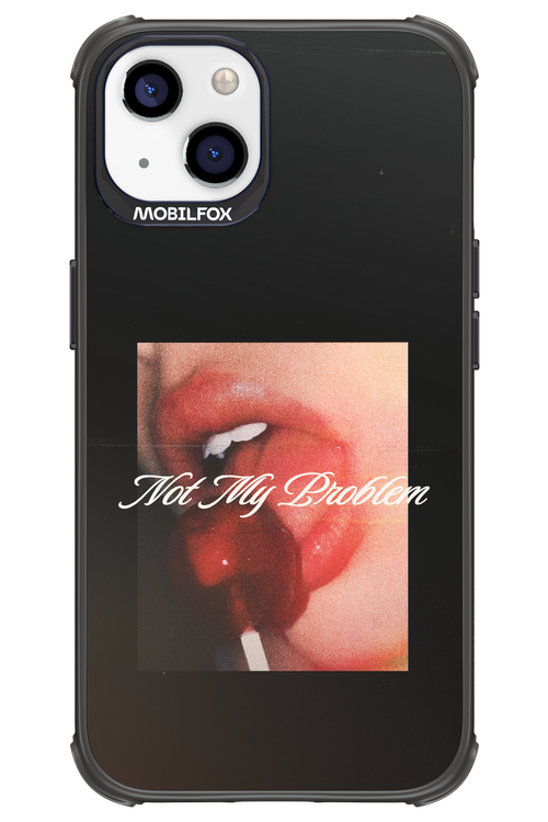 Not My Problem II 2.0 - Apple iPhone 13