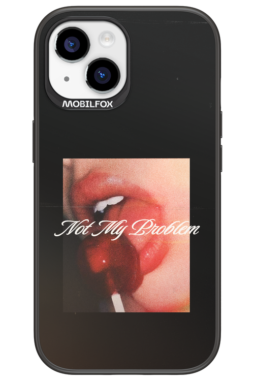 Not My Problem II 2.0 - Apple iPhone 15