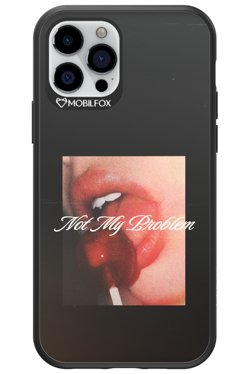 Not My Problem II 2.0 - Apple iPhone 12 Pro