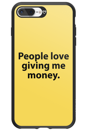 People love giving me money - Apple iPhone 7 Plus