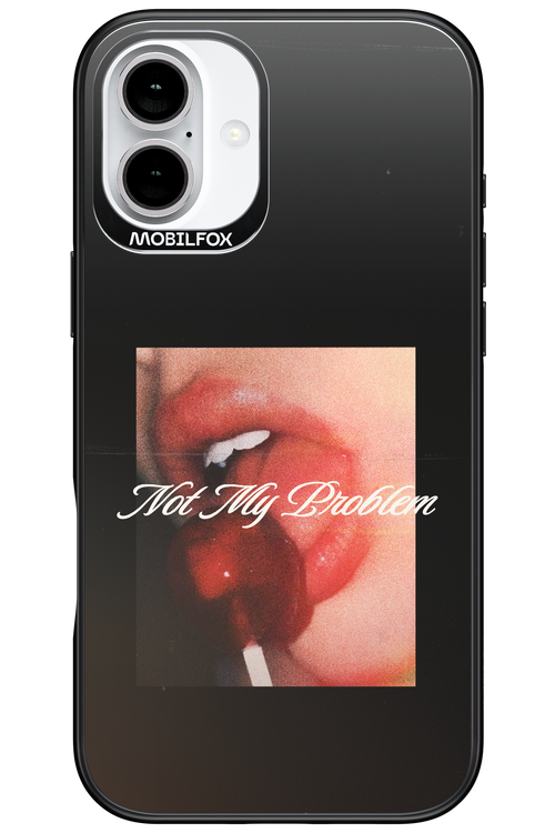 Not My Problem II 2.0 - Apple iPhone 16 Plus