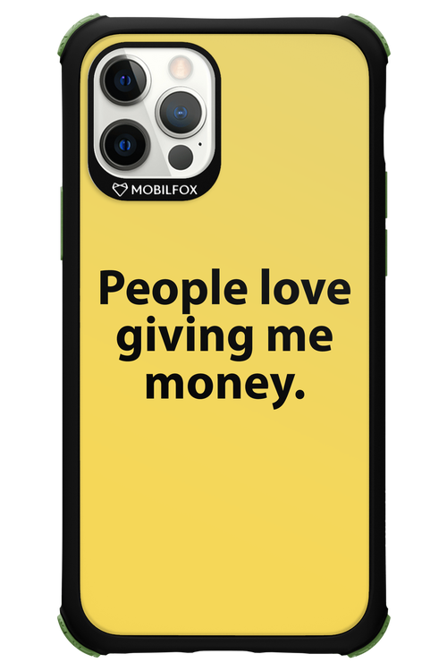 People love giving me money - Apple iPhone 12 Pro