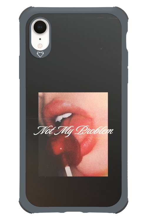 Not My Problem II 2.0 - Apple iPhone XR